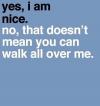 Yes, I am nice. No, That doesn